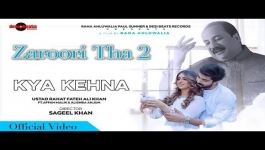 Kya Kehna - Zaroori Tha 2 - Rahat Fateh Ali Khan