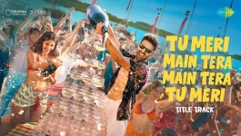Tu Meri Main Tera Main Tera Tu Meri - Title Track