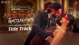 Aankhon Ki Gustaakhiyan - Title Track